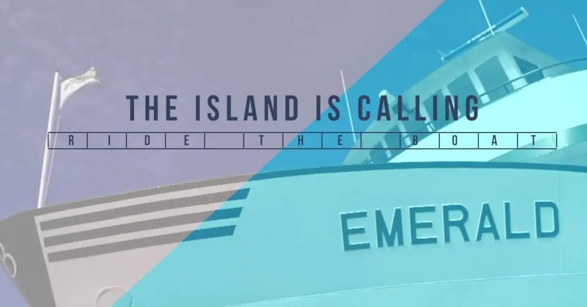 Promotional graphic showing a passenger ferry with the words “THE ISLAND IS CALLING” and “RIDE THE BOAT.”